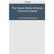 The Classic Works of James Fenimore Cooper