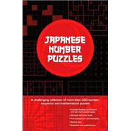 Japanese Number Puzzles : A Challenging Collection of More Than 350 Logic, Sequence, and Mathematical Puzzles