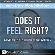 Does It Feel Right? Develop the Intuition to Act Quickly