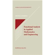 Functional Analysis in Applied Mathematics and Engineering