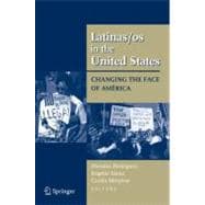 Latinas/os in the United States : Changing the Face of América