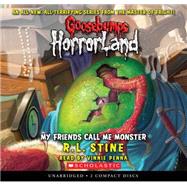 My Friends Call Me Monster (Goosebumps HorrorLand #7)