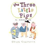 The Three Little Pigs An Architectural Tale