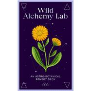 Wild Alchemy Lab An Astro-botanical Remedy Deck