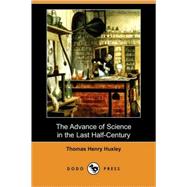 The Advance of Science in the Last Half-Century