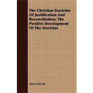 The Christian Doctrine of Justification and Reconciliation: The Positive Development of the Doctrine