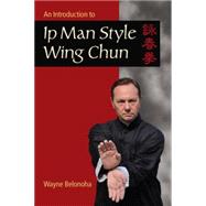 An Approach to Ip Man Style Wing Chun