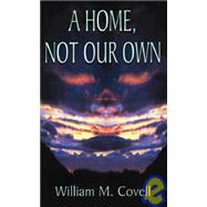 A Home, Not Our Own