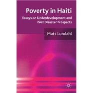 Poverty in Haiti Essays on Underdevelopment and Post Disaster Prospects