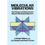 Molecular Vibrations The Theory of Infrared and Raman Vibrational Spectra