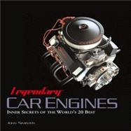 Legendary Car Engines : Inner Secrets of the World's 20 Best