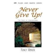 Never Give Up! : The Fruit of Longsuffering