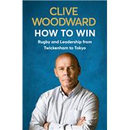 How to Win Rugby and Leadership from Twickenham to Tokyo