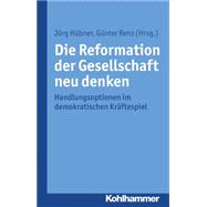 Die Reformation Der Gesellschaft Neu Denken