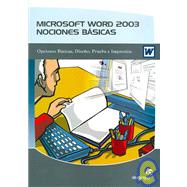 Microsoft Word 2003 nociones basicas / Microsoft Word 2003 Basic Knowledge: opciones basicas, diseno, prueba e impresion / Basic Options, Design, test and printing