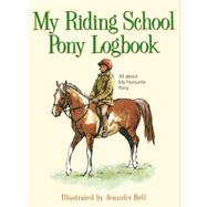 My Riding School Pony Logbook All about My Favourite Pony