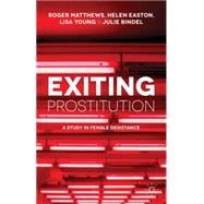 Exiting Prostitution A Study in Female Desistance