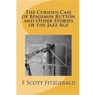The Curious Case of Benjamin Button and Other Stories of the Jazz Age