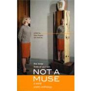 Not a Muse: The Inner Lives of Women: A World Poetry Anthology