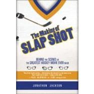 The Making of Slap Shot Behind the Scenes of the Greatest Hockey Movie Ever Made