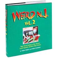 Weird N.J. Volume 2 Your Travel Guide to New Jersey's Local Legends and Best Kept Secrets