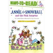 Annie and Snowball and the Pink Surprise Ready-to-Read Level 2