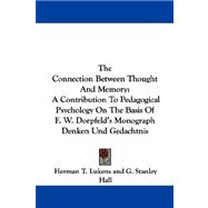 The Connection Between Thought and Memory: A Contribution to Pedagogical Psychology on the Basis of F. W. Dorpfeld's Monograph Denken Und Gedachtnis