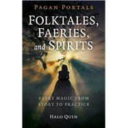 Pagan Portals - Folktales, Faeries, and Spirits,9781785359415