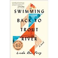 Swimming Back to Trout River A Novel