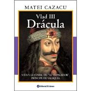 Vlad 3 Dracula: Vida Y Leyenda De El Empalador, Principe De Valaquia / Life and Legend of the , Prince of Valaquia