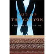 Out of the Canyon A True Story of Loss and Love