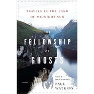 The Fellowship of Ghosts Travels in the Land of Midnight Sun