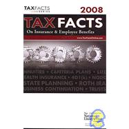 Tax Facts on Insurance & Employee Benefits 2008: Life and Health Insurance, Annuities, Employee Plans, Estates Planning & Trusts, Business Continuation
