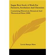 Sugar Beet Seed, a Work for Farmers, Seedsmen and Chemists