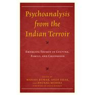 Psychoanalysis from the Indian Terroir Emerging Themes in Culture, Family, and Childhood