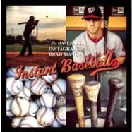 Instant Baseball The Baseball Instagrams of Brad Mangin