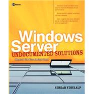 Windows Server Undocumented Solutions : Beyond the Knowledge Base