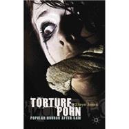 Torture Porn Popular Horror after Saw