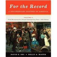 For the Record: A Documentary History of America: From Reconstruction through Contemporary Times (Fifth Edition) (Vol. 2)