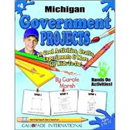 Michigan Government Projects : 30 Cool, Activities, Crafts, Experiments and More for Kids to Do to Learn about Your State!