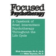 Focused Psychotherapy: A Casebook Of Brief Intermittent Psychotherapy Throughout The Life Cycle