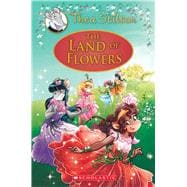 The Land of Flowers (Thea Stilton: Special Edition #6) A Geronimo Stilton Adventure