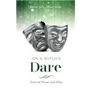 On a Witch's Dare Selected Poems and Plays