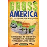 Gross America : Your Coast-to-Coast Guide to All Things Gross