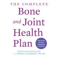 The Complete Bone and Joint Health Plan Help Prevent and Treat Osteoporosis and Arthritis
