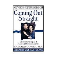 Coming Out Straight : Understanding and Healing Homosexuality