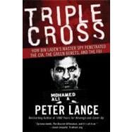 Triple Cross: How Bin Laden's Master Spy Penetrated the CIA, the Green Berets, and the FBI