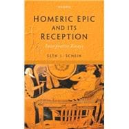 Homeric Epic and its Reception Interpretive Essays
