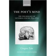 The Poet's Mind The Psychology of Victorian Poetry 1830-1870