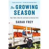 The Growing Season How I Built a New Life--and Saved an American Farm